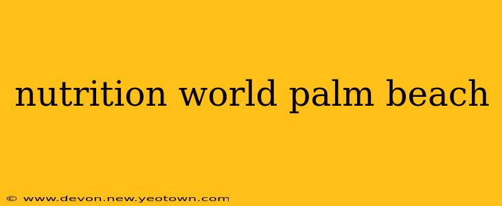 nutrition world palm beach