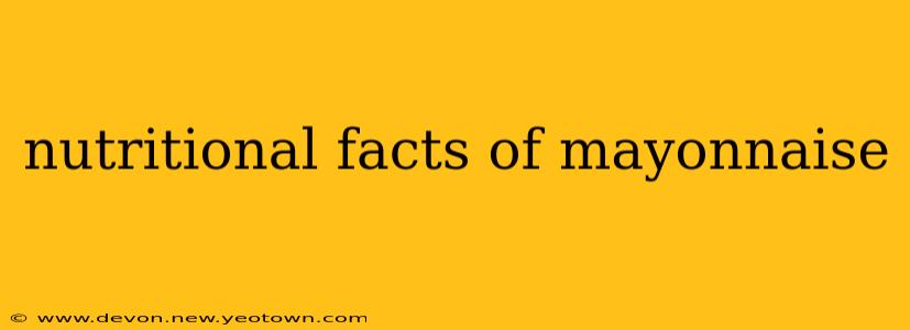 nutritional facts of mayonnaise