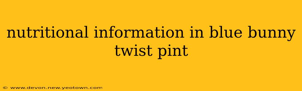 nutritional information in blue bunny twist pint