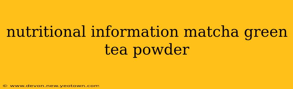 nutritional information matcha green tea powder