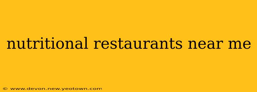nutritional restaurants near me