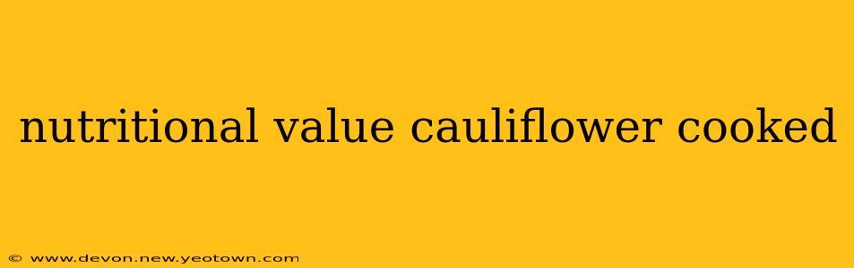 nutritional value cauliflower cooked