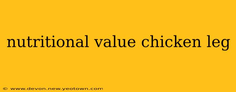 nutritional value chicken leg