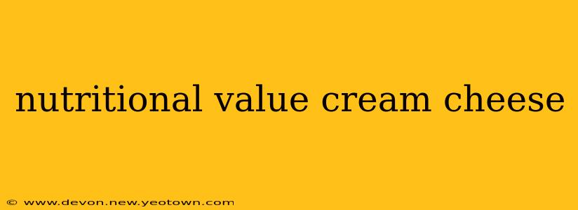 nutritional value cream cheese