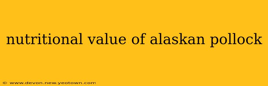 nutritional value of alaskan pollock