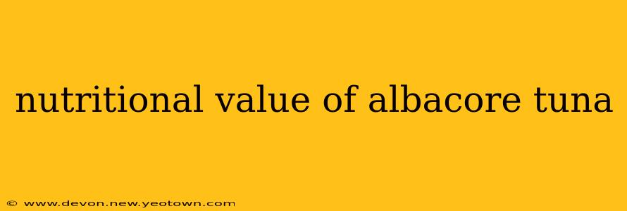 nutritional value of albacore tuna