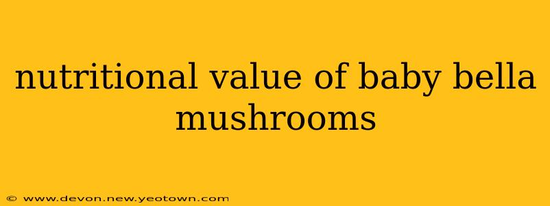 nutritional value of baby bella mushrooms