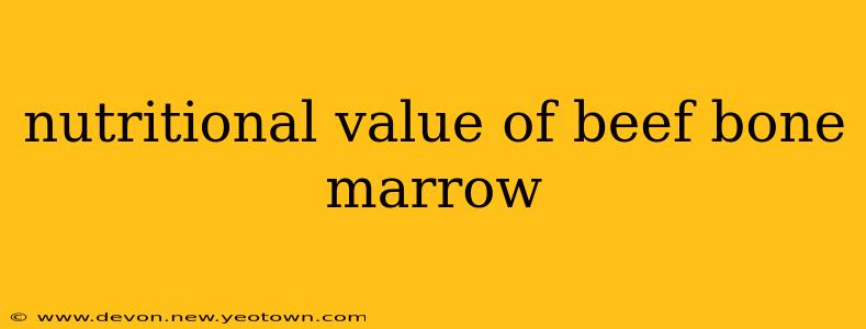 nutritional value of beef bone marrow