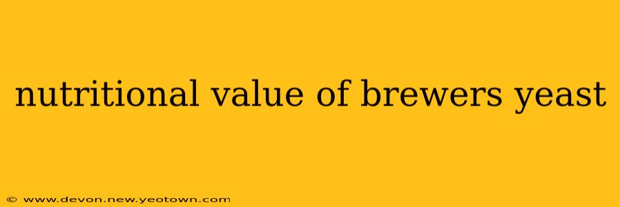 nutritional value of brewers yeast