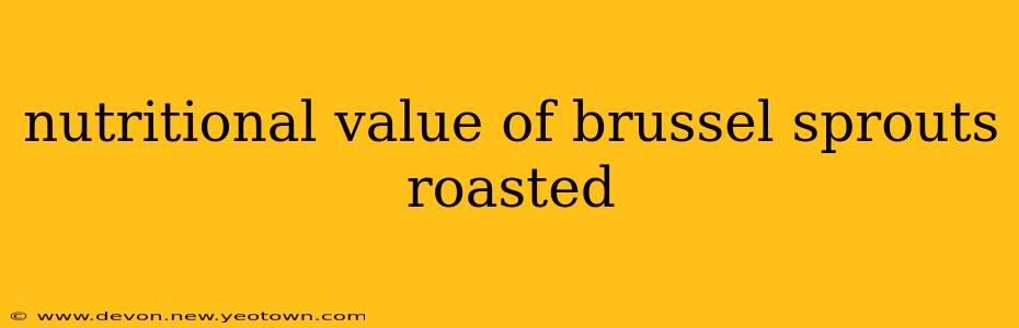 nutritional value of brussel sprouts roasted
