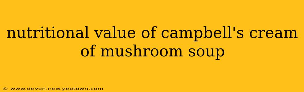 nutritional value of campbell's cream of mushroom soup