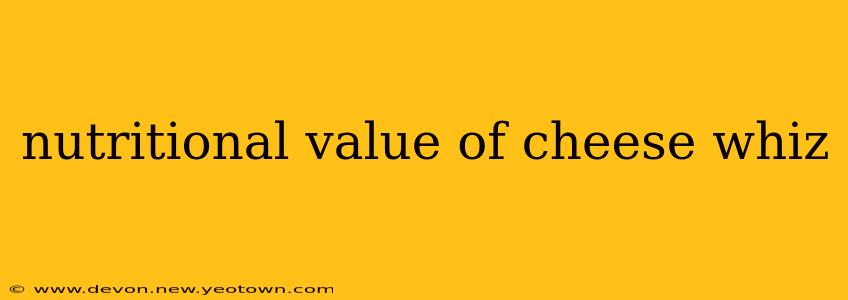 nutritional value of cheese whiz