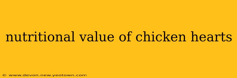 nutritional value of chicken hearts