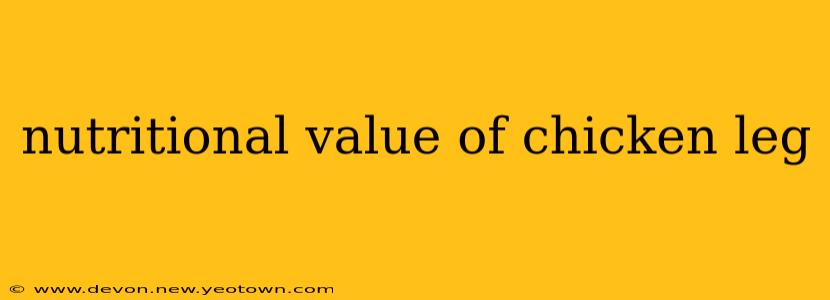 nutritional value of chicken leg