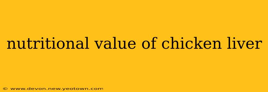 nutritional value of chicken liver