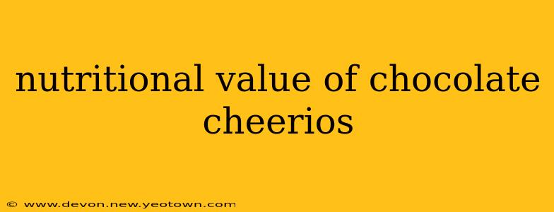 nutritional value of chocolate cheerios