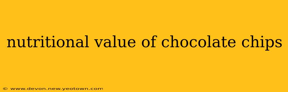 nutritional value of chocolate chips