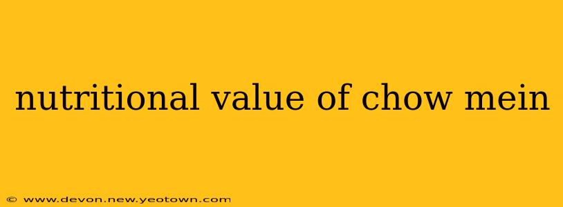 nutritional value of chow mein