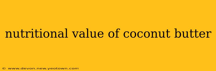 nutritional value of coconut butter