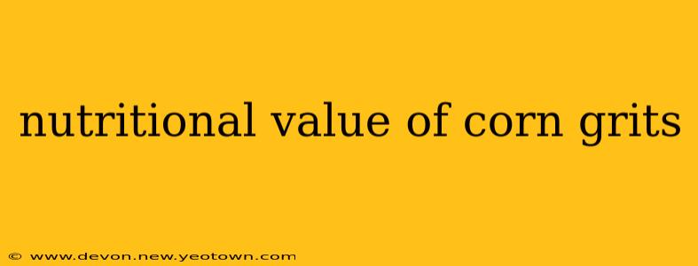 nutritional value of corn grits