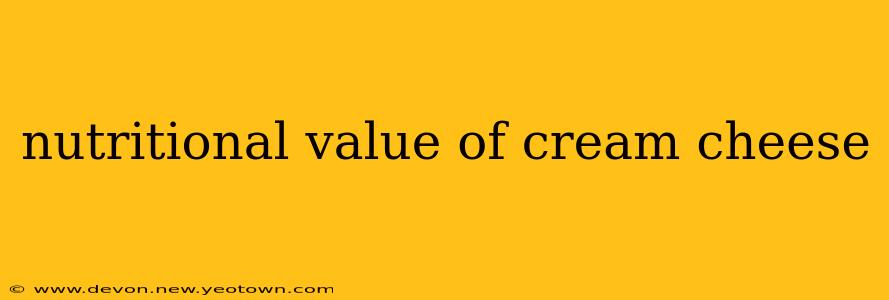nutritional value of cream cheese