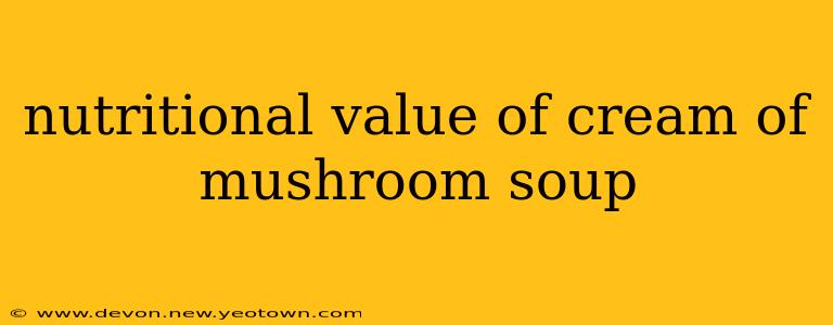 nutritional value of cream of mushroom soup