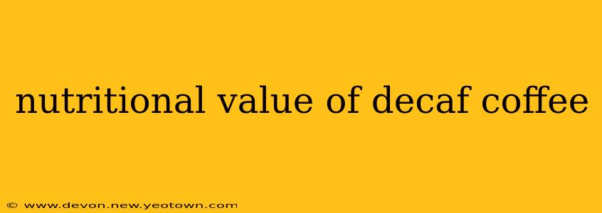 nutritional value of decaf coffee