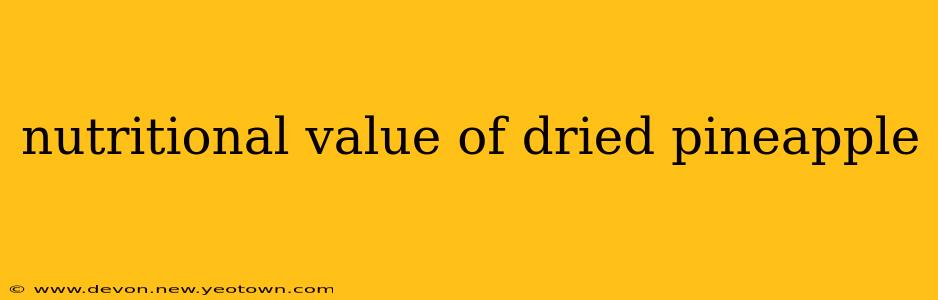 nutritional value of dried pineapple