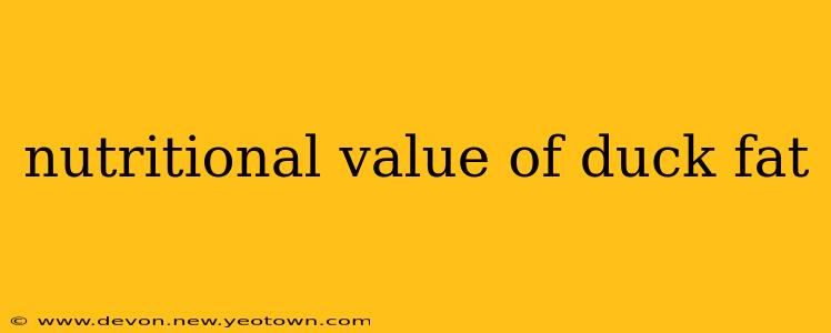 nutritional value of duck fat