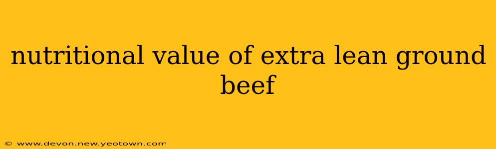 nutritional value of extra lean ground beef