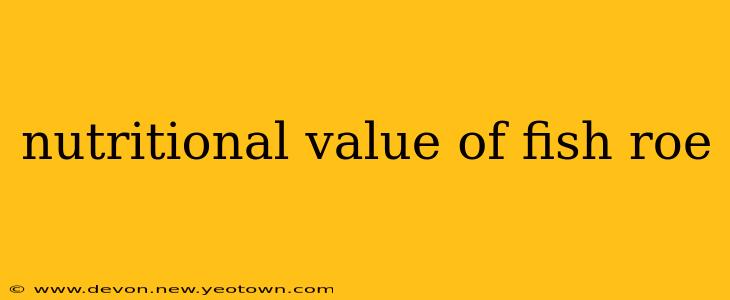 nutritional value of fish roe