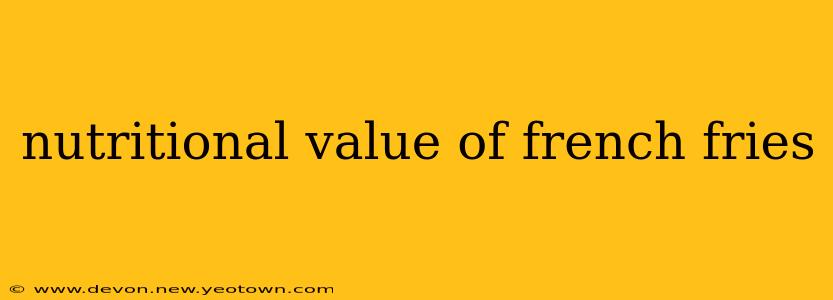 nutritional value of french fries