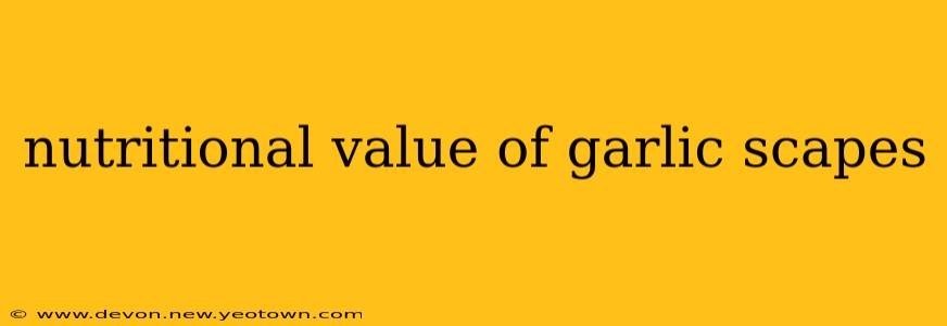 nutritional value of garlic scapes