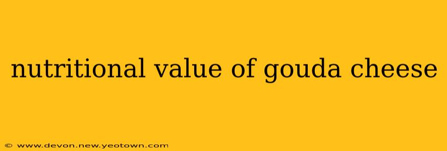nutritional value of gouda cheese