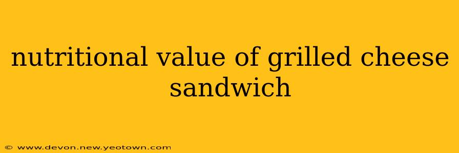 nutritional value of grilled cheese sandwich