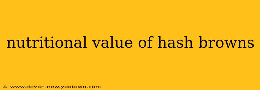 nutritional value of hash browns