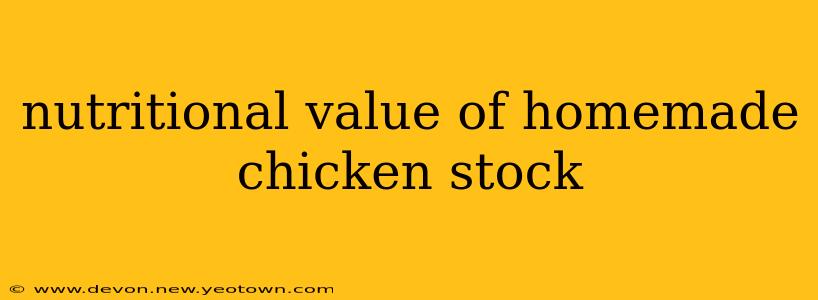 nutritional value of homemade chicken stock