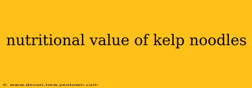 nutritional value of kelp noodles
