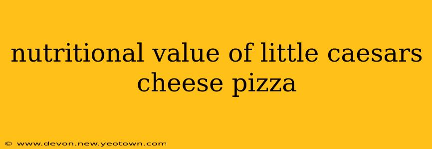 nutritional value of little caesars cheese pizza