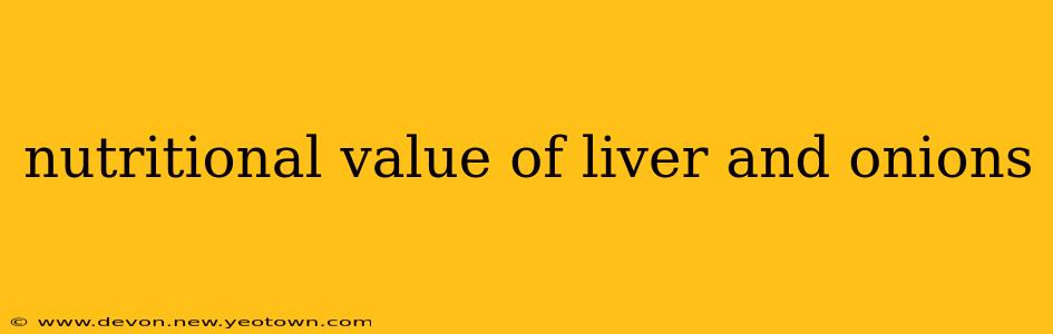 nutritional value of liver and onions