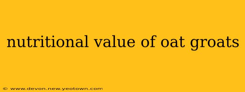 nutritional value of oat groats