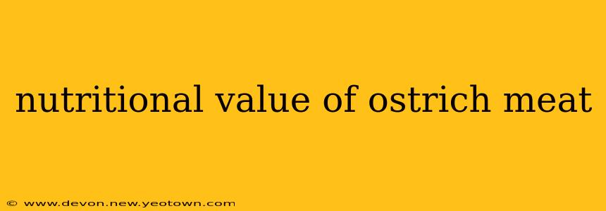 nutritional value of ostrich meat