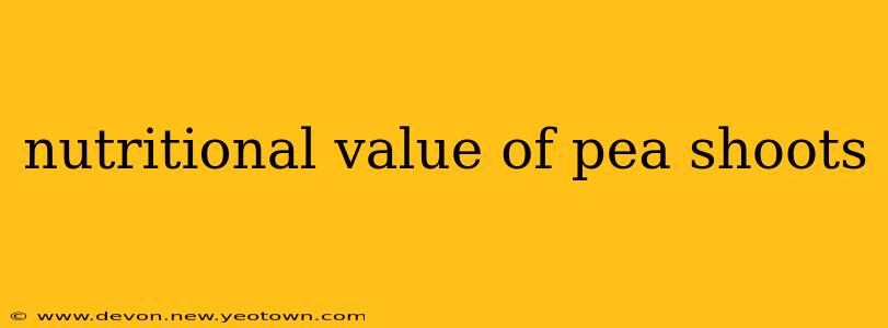 nutritional value of pea shoots