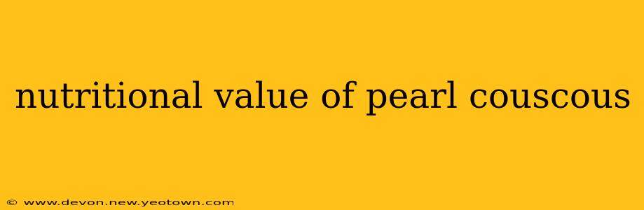 nutritional value of pearl couscous