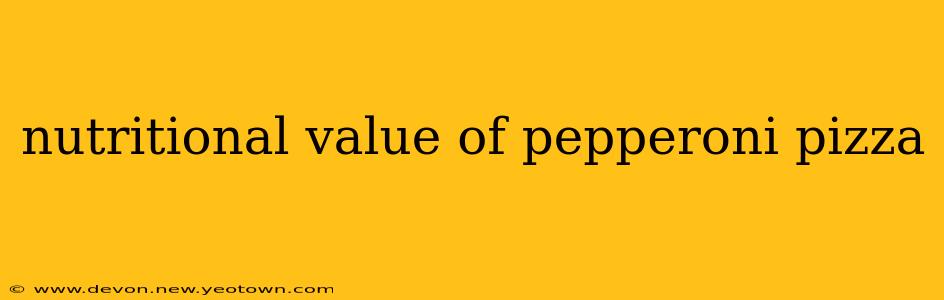 nutritional value of pepperoni pizza