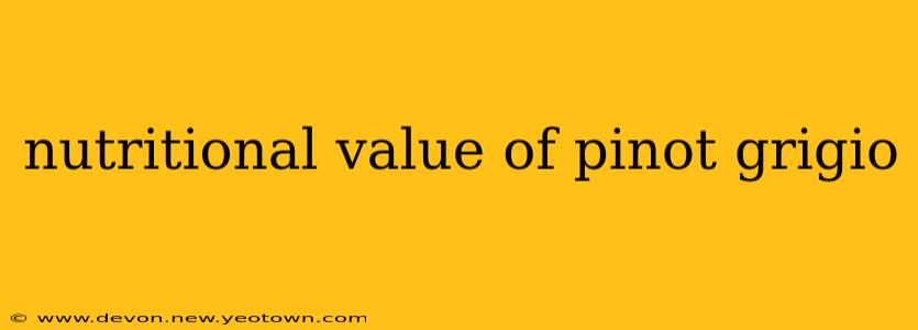 nutritional value of pinot grigio