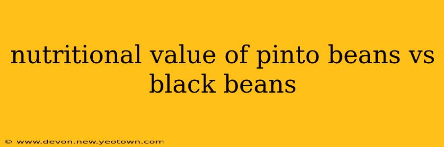 nutritional value of pinto beans vs black beans