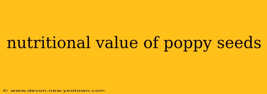 nutritional value of poppy seeds
