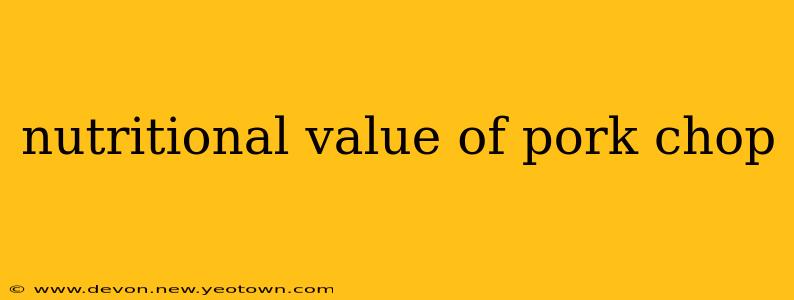 nutritional value of pork chop