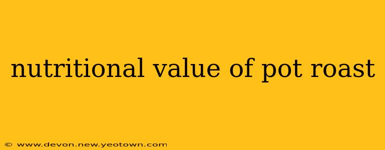 nutritional value of pot roast